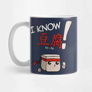 I KNOW TO-FU! Mug